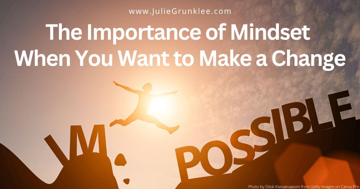 The Importance of Mindset When You Want to Make a Change